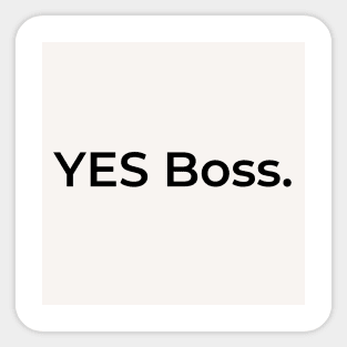 YES Boss. (white) Sticker